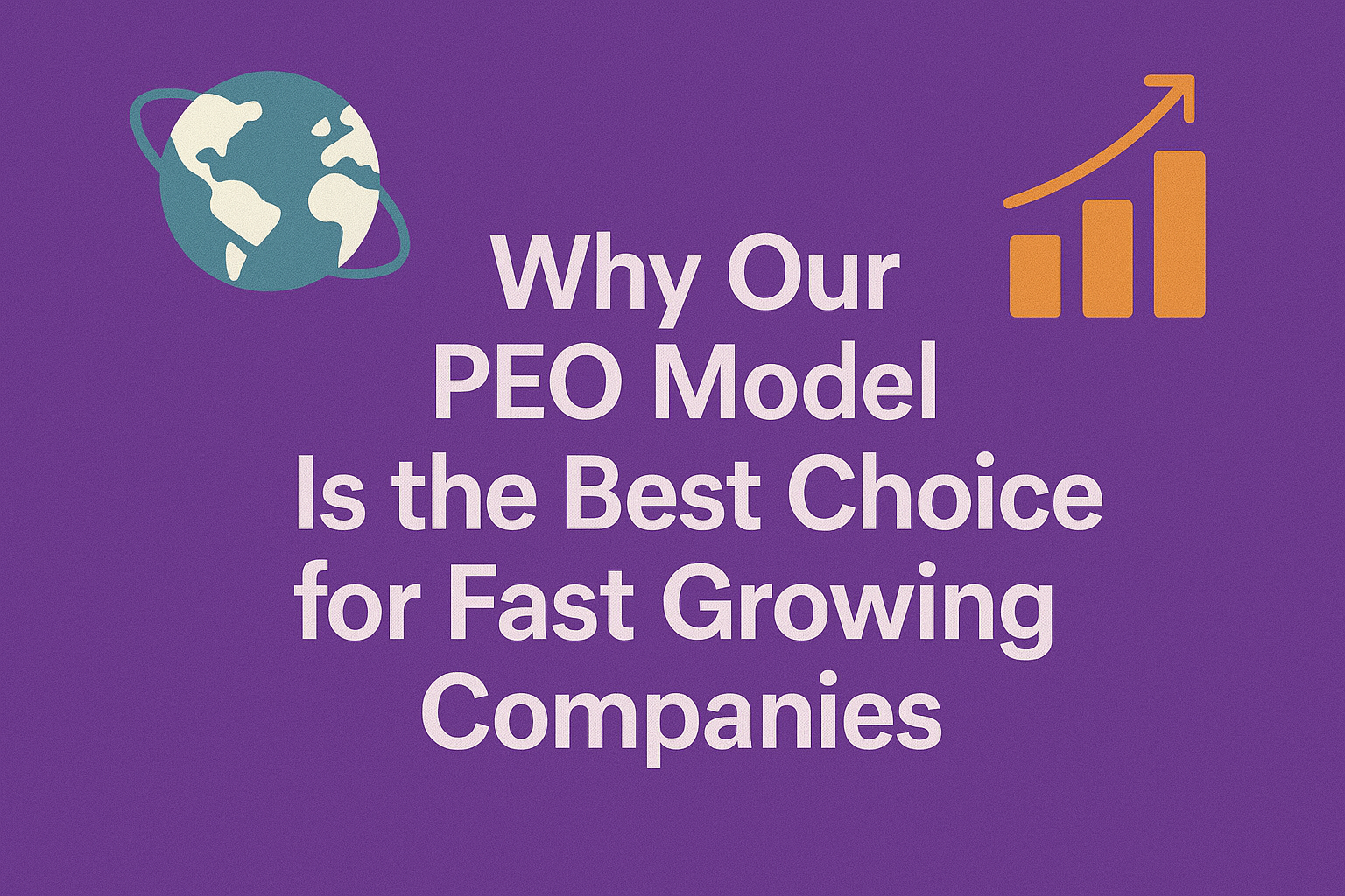 Thumbnail for: Why Our PEO Model Is the Best Choice for Fast Growing Companies