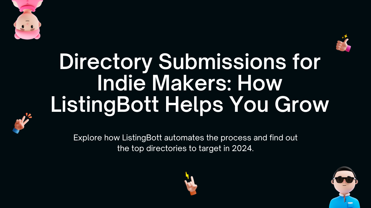 Directory Submissions for Indie Makers: How ListingBott Helps You Grow