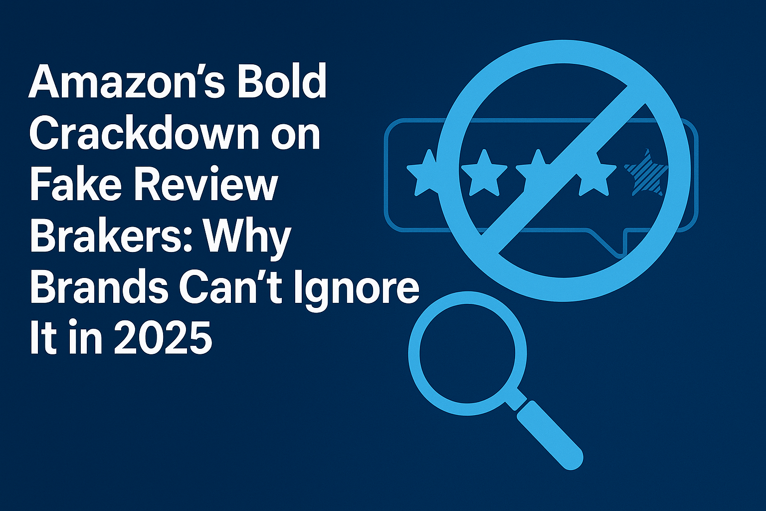 Thumbnail for: Amazon’s Bold Crackdown on Fake Review Brokers: Why Brands Can’t Ignore It in 2025