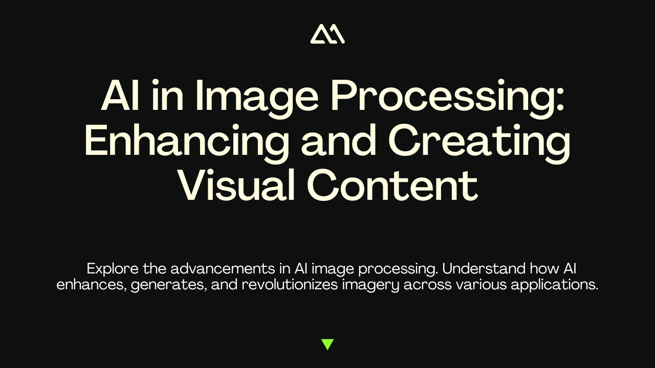 Thumbnail for: AI in Image Processing: Enhancing and Creating Visual Content