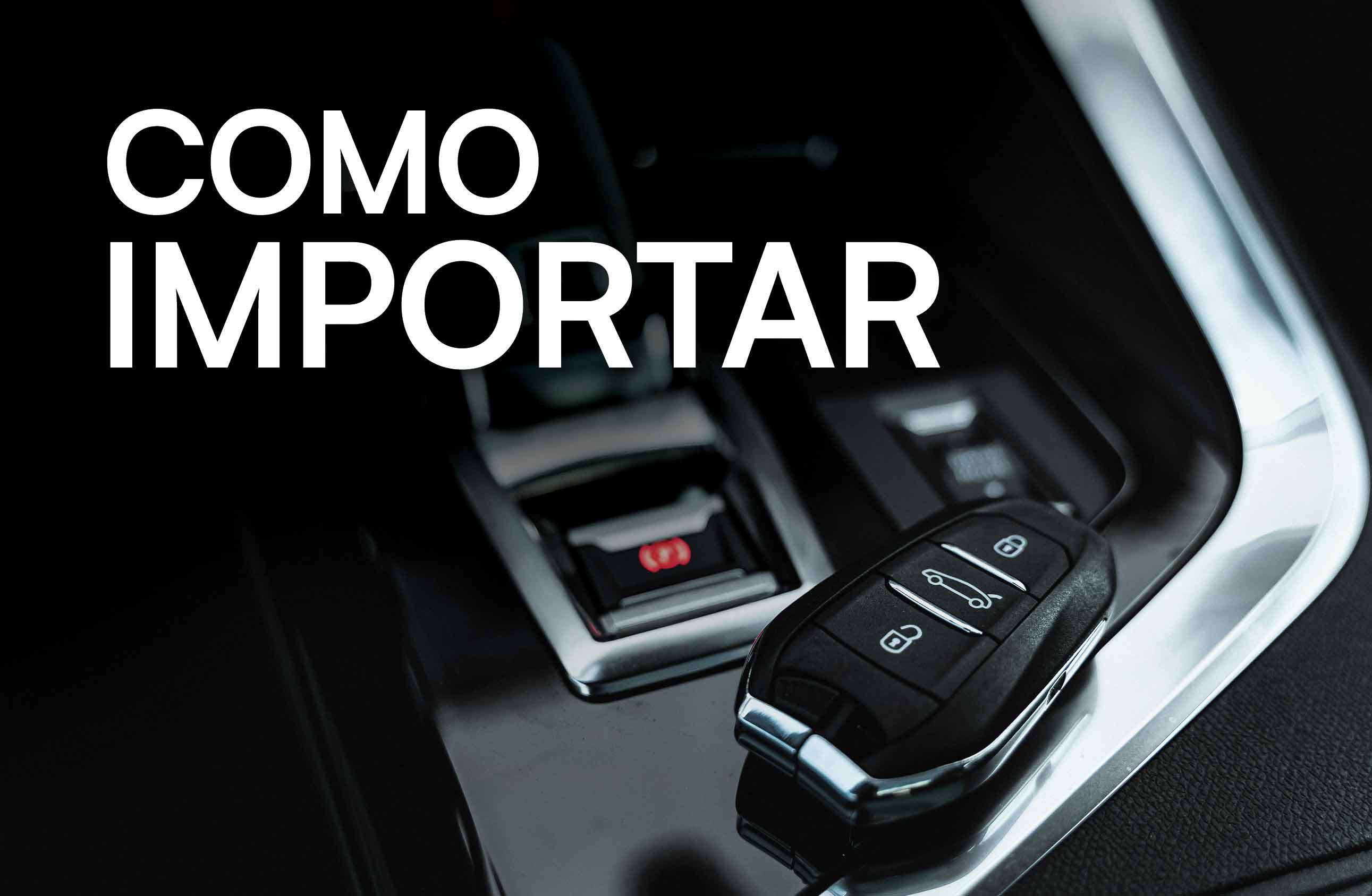 Chave de carro colocada na consola central de um automóvel moderno, com o texto 'Como Importar', a ilustrar o artigo 'Como Importar Carros Usados: Guia Completo para Escolher Bem'