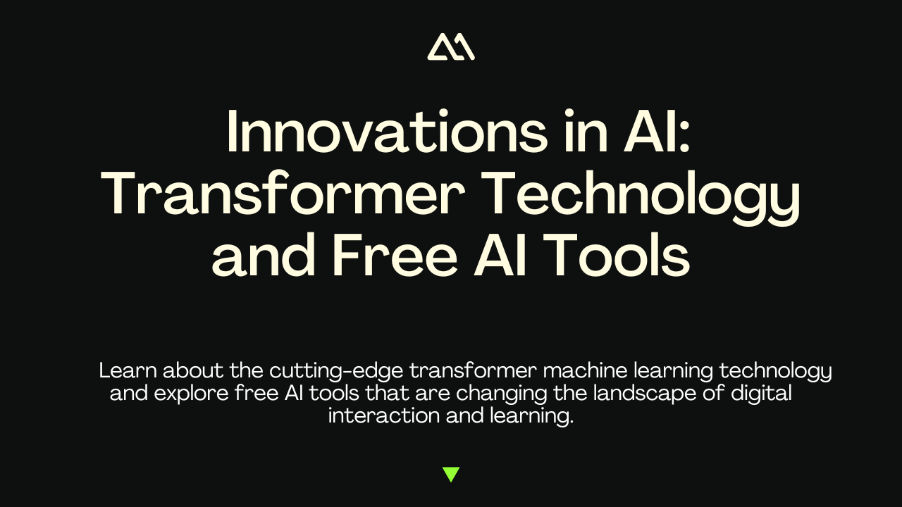 Innovations in AI: Transformer Technology and Free AI Tools