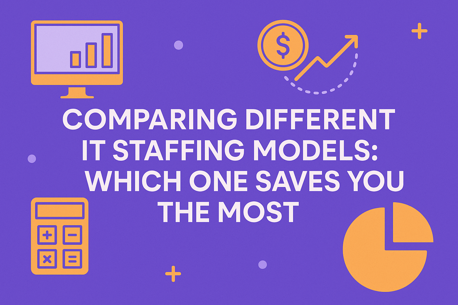 Thumbnail for: Comparing Different IT Staffing Models: Which One Saves You the Most